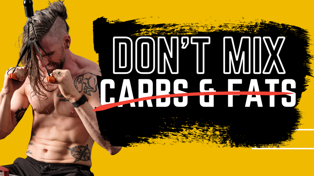 Don't Mix Carbs & Fats